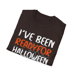 I've Been Ready For Halloween Since Last Halloween Tee Unisex Softstyle T-Shirt