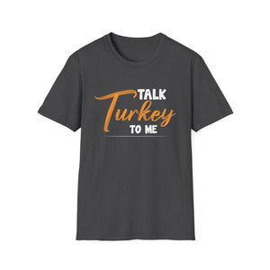 T-Shirt — Talk Turkey To Me Thanksgiving Graphic Tee  Unisex T-Shirt