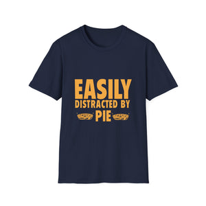 Easily Distracted By Pie T-Shirt — Funny Thanksgiving / Pie Lover Tee  Unisex T-Shirt
