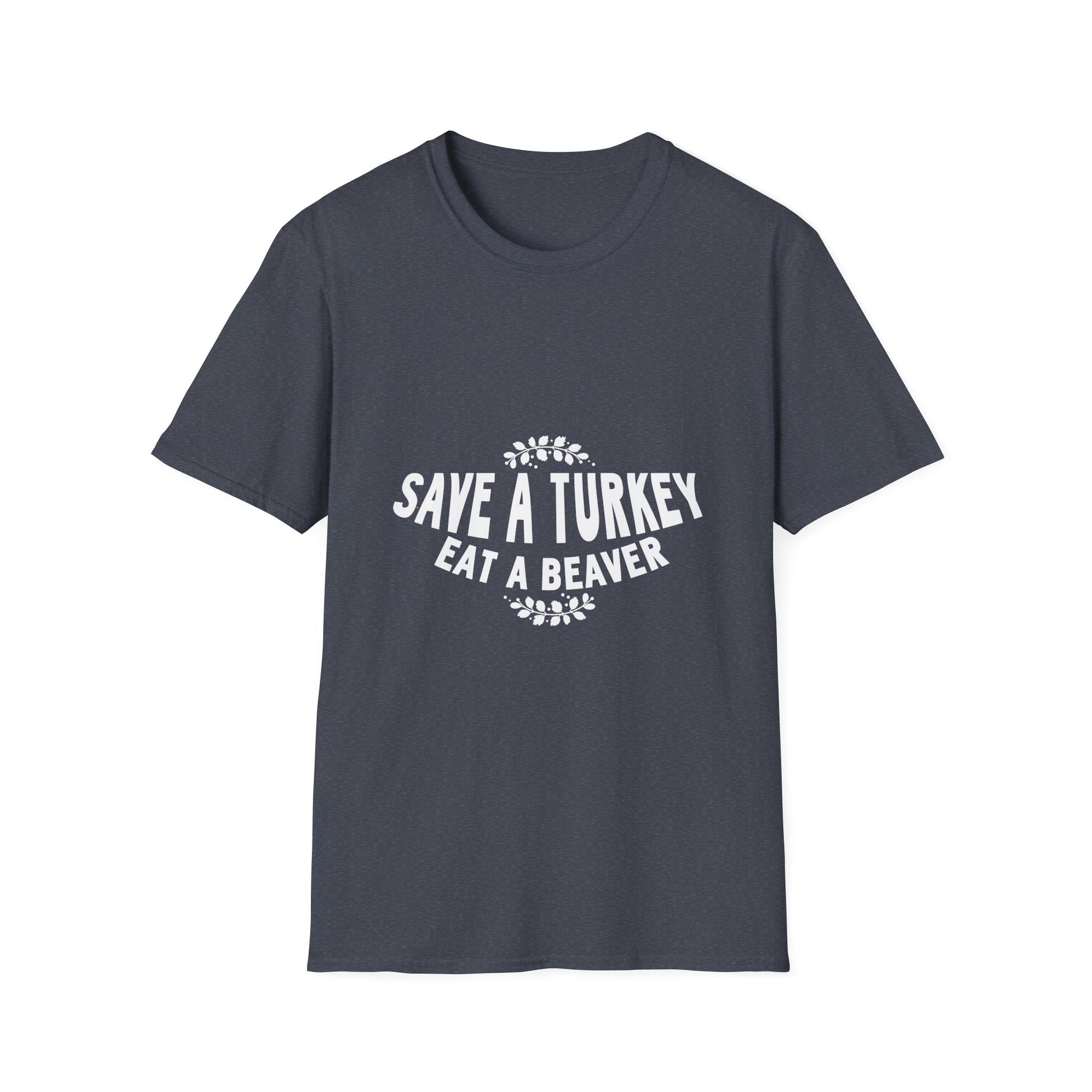 Funny Holiday T-Shirt – “Save a Turkey Eat a Beaver” Thanksgiving Tee  Unisex T-Shirt