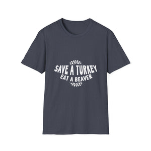 Funny Holiday T-Shirt – “Save a Turkey Eat a Beaver” Thanksgiving Tee  Unisex T-Shirt