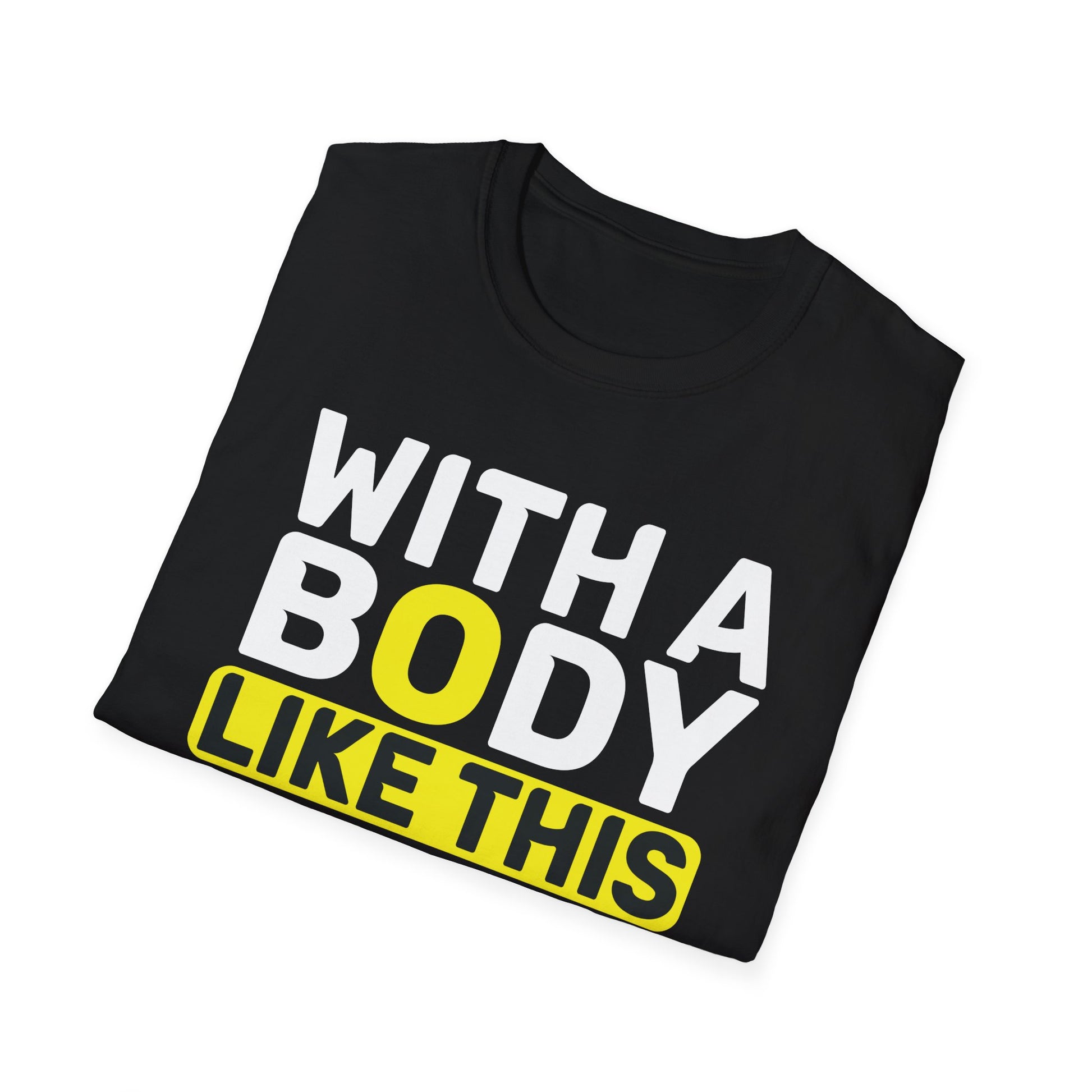 With A Body Like This Who Needs Hair Bald Man Unisex T-Shirt