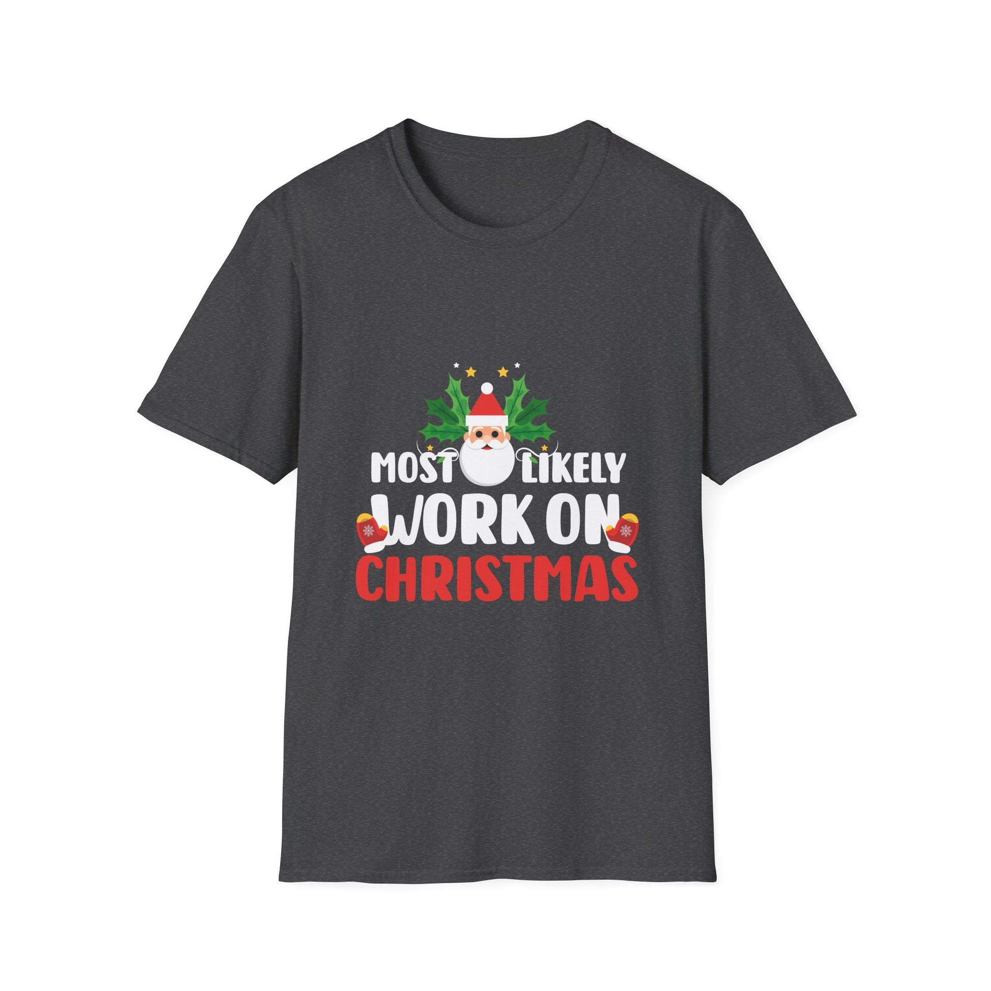 Christmas Workaholic T-Shirt — "Most Likely Work On Christmas" Holiday Tee
