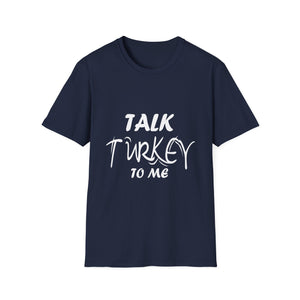 Talk Turkey to Me T-Shirt — Funny Thanksgiving Tee