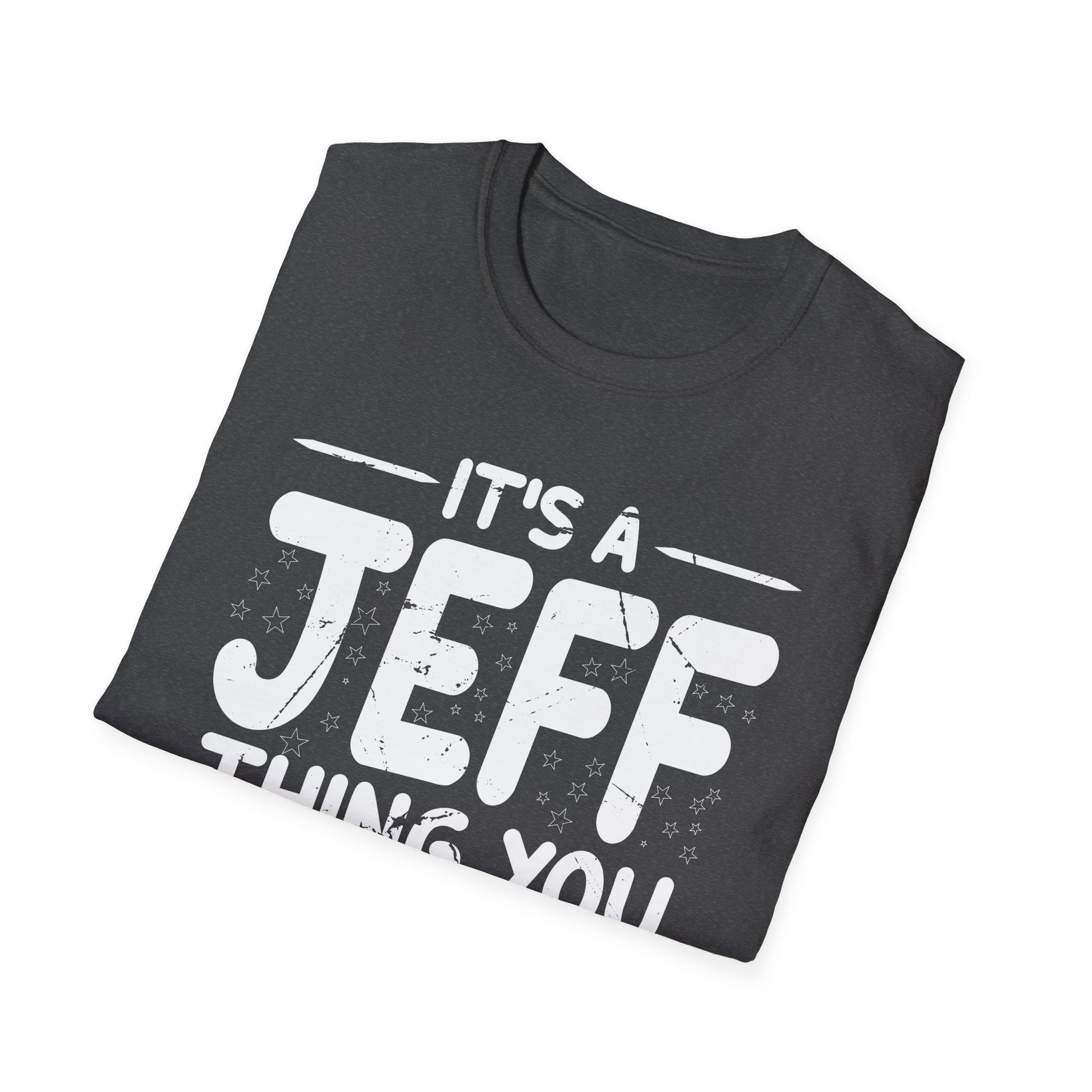 Womens Jeff Personalized Name A Jeff Thing You Wouldn't Unisex T-Shirt
