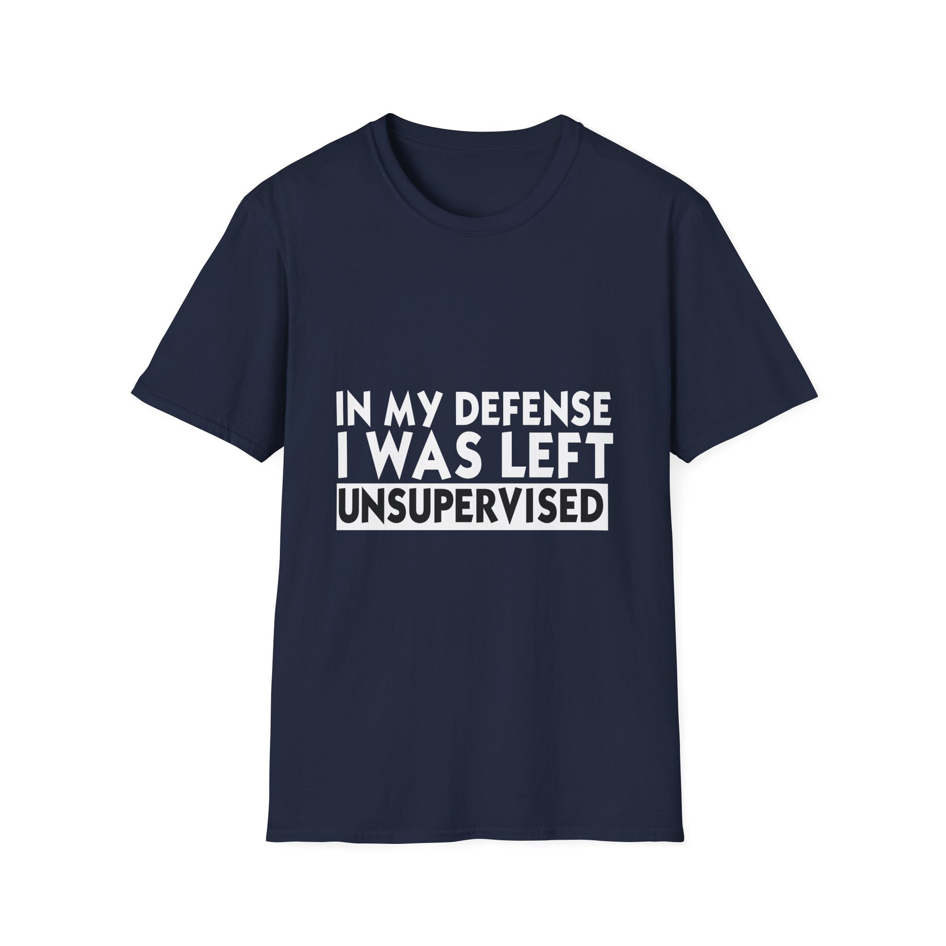 Funny 'In My Defense I Was Left Unsupervised' T-Shirt