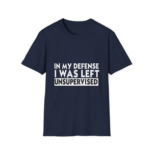 Funny 'In My Defense I Was Left Unsupervised' T-Shirt