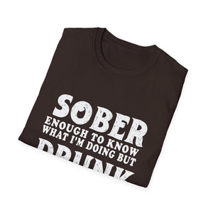 Sober Enough to Know, Drunk Enough to Enjoy It T‑Shirt