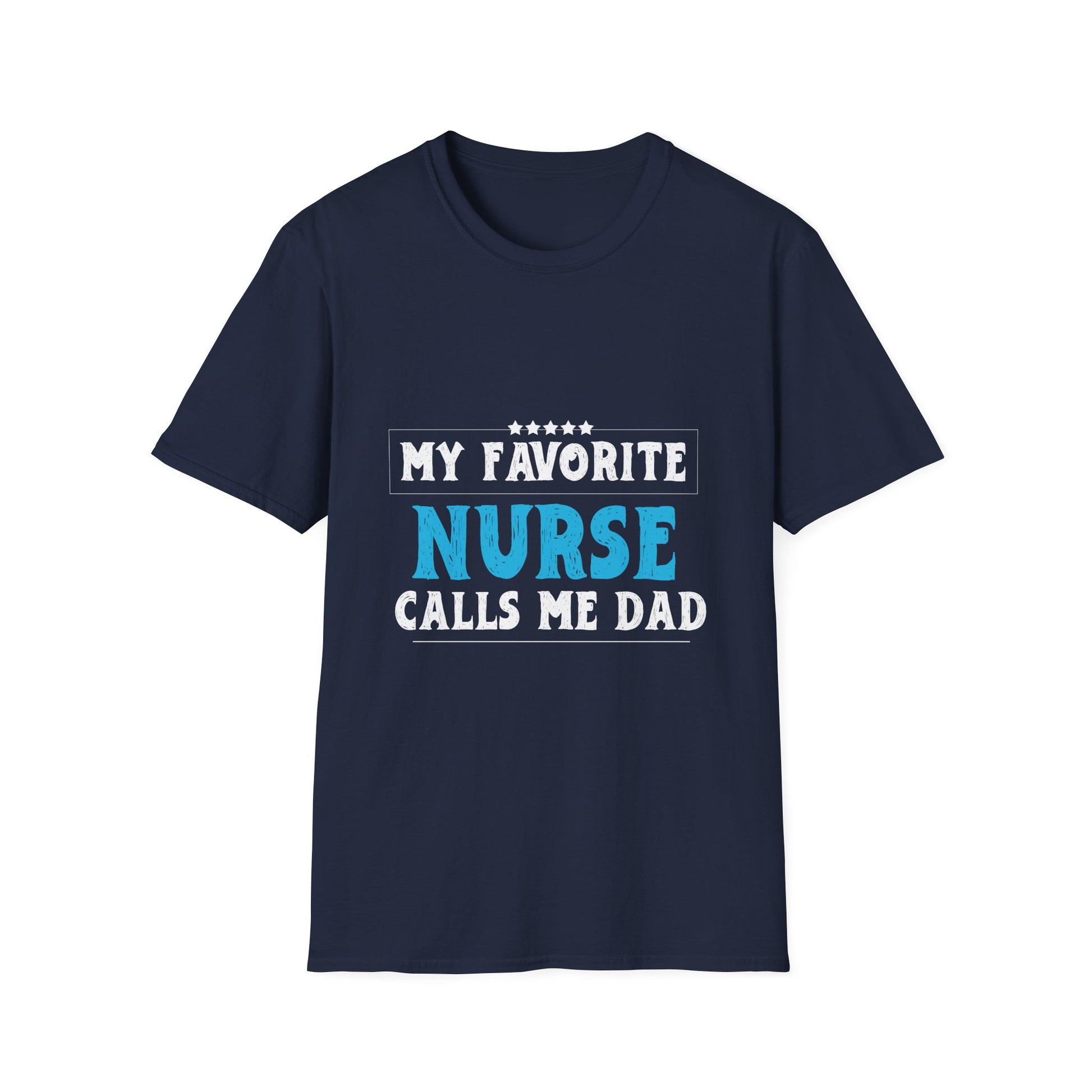 My Favorite Nurse Calls Me Dad T-Shirt