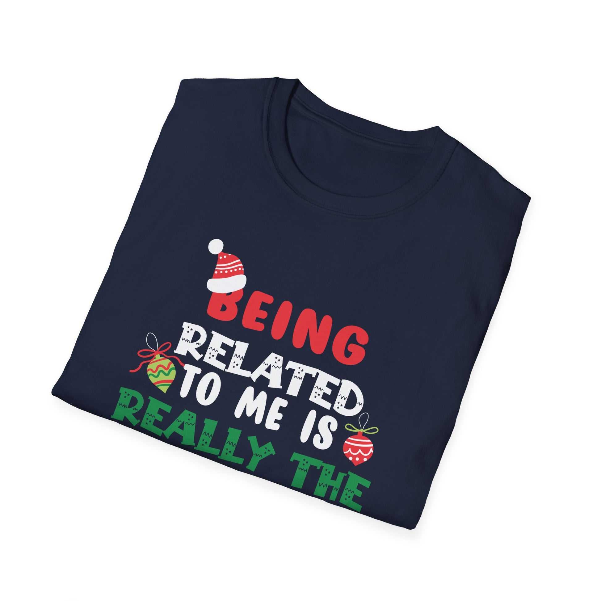Being Related To Me Funny Christmas Family Xmas Pajamas Gift Short Sleeve Unisex T-Shirt