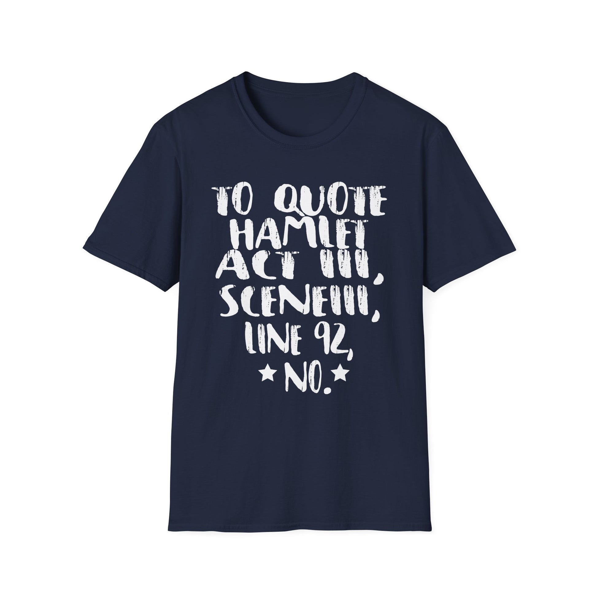 Hamlet Quote T-Shirt — “To quote Hamlet Act III, Scene III, line 92, No.”
