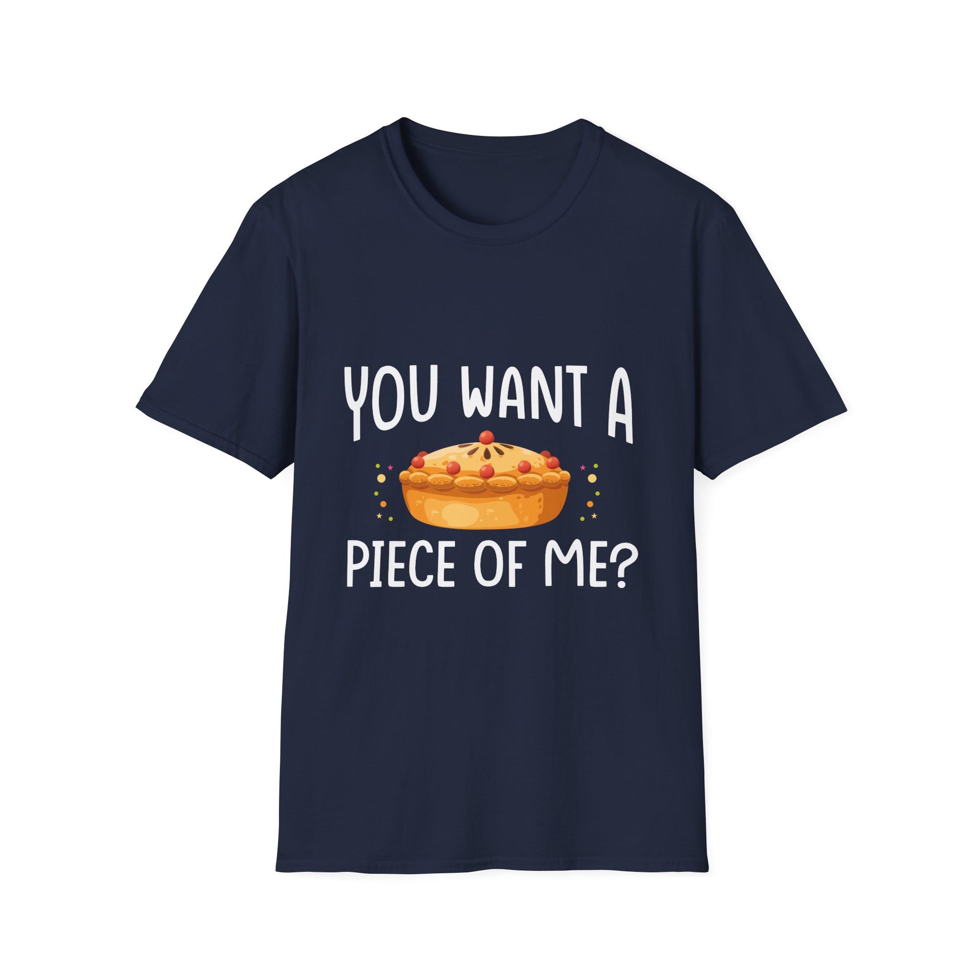 You Want A Piece Of Me? Pie Graphic T-Shirt — Funny Thanksgiving Dessert Tee  Unisex T-Shirt