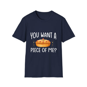 You Want A Piece Of Me? Pie Graphic T-Shirt — Funny Thanksgiving Dessert Tee  Unisex T-Shirt
