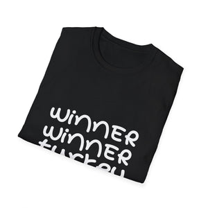 Winner Winner Turkey Dinner T-Shirt — Funny Thanksgiving Tee  Unisex T-Shirt