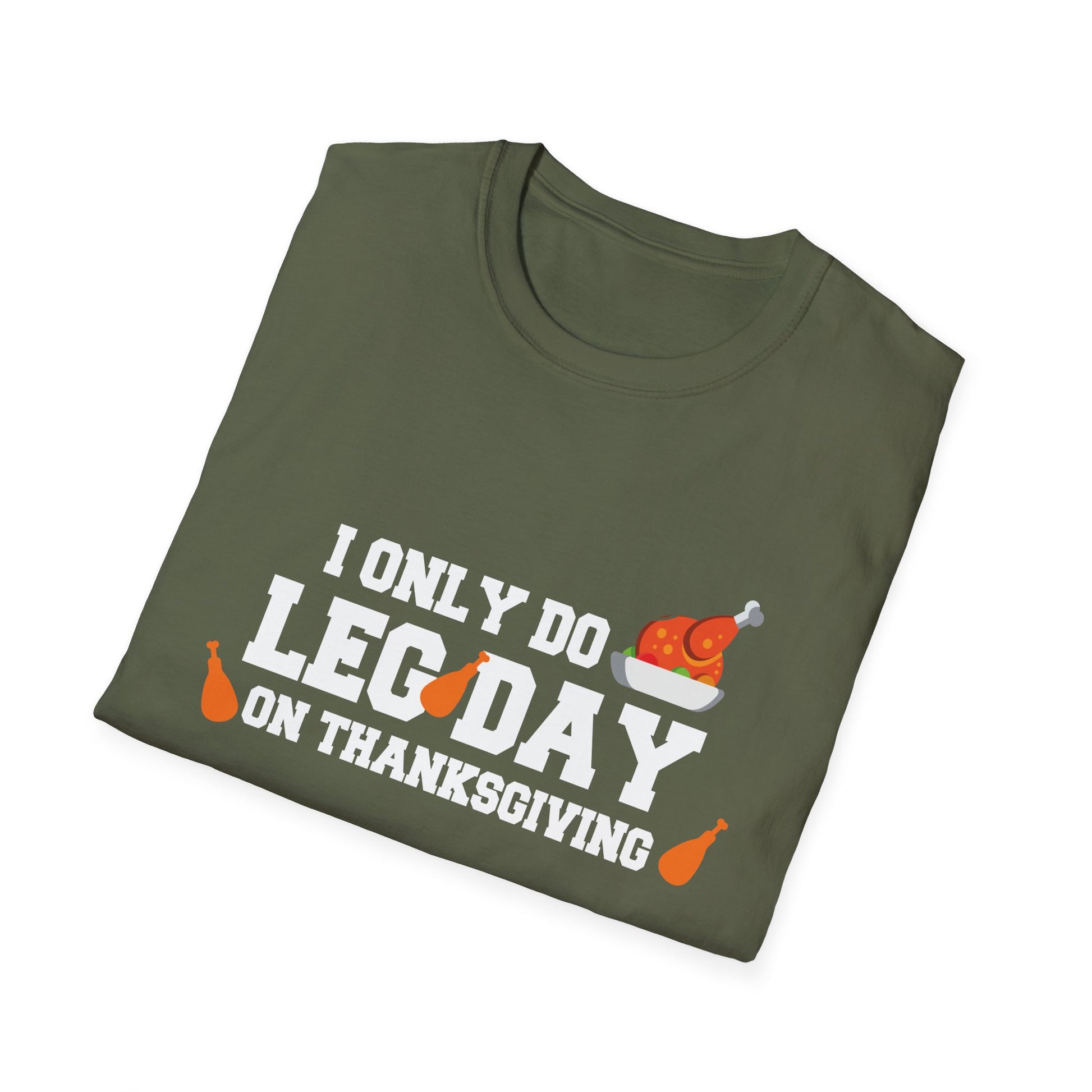 Thanksgiving Leg Day T-Shirt — "I Only Do Leg Day on Thanksgiving" Turkey Workout Tee