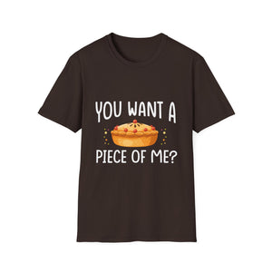 You Want A Piece Of Me? Pie Graphic T-Shirt — Funny Thanksgiving Dessert Tee  Unisex T-Shirt