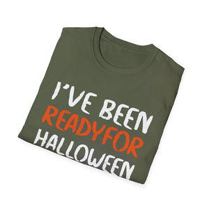 I've Been Ready For Halloween Since Last Halloween Tee Unisex Softstyle T-Shirt