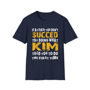 T-Shirt - If At First You Don't Succeed Try Doing What Kim Told You To Do The First Time (Funny Personalized Name Tee)