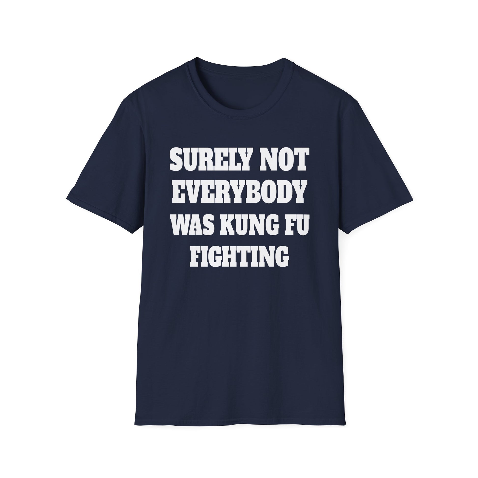 Kung Fu Funny Tee — "Surely Not Everybody Was Kung Fu Fighting" Graphic T-Shirt