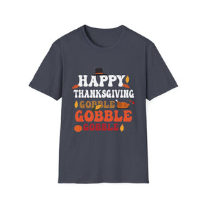 Happy Thanksgiving Gobble Gobble Gobble Thanksgiving  Unisex T-Shirt