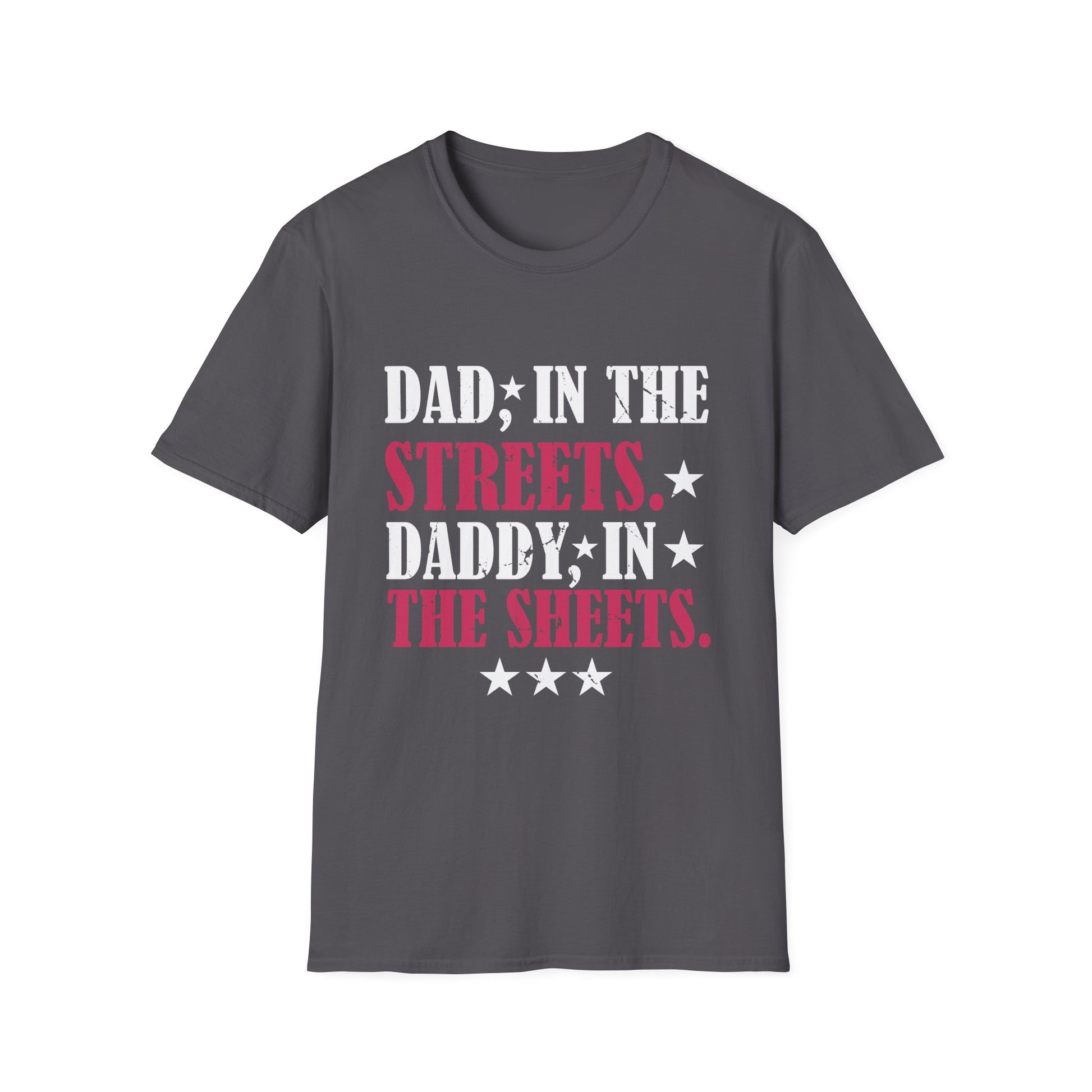 Dad In The Streets Daddy In The Sheets Apparel Unisex T-Shirt