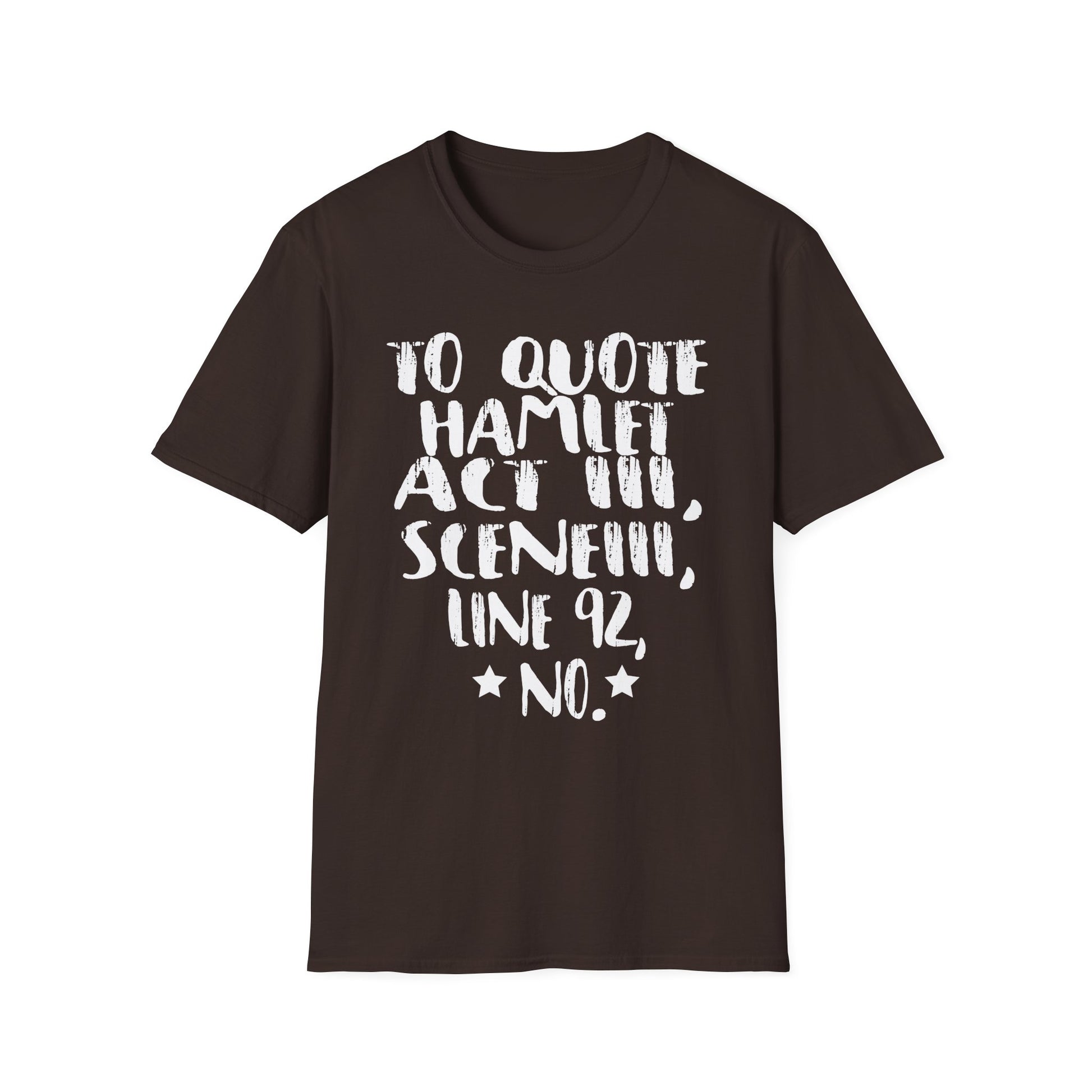 Hamlet Quote T-Shirt — “To quote Hamlet Act III, Scene III, line 92, No.”