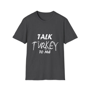 Talk Turkey to Me T-Shirt — Funny Thanksgiving Tee