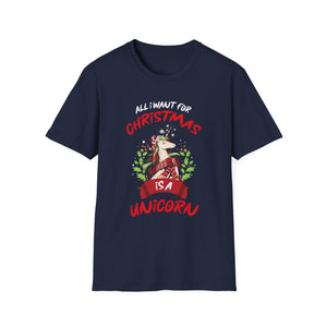All I Want For Christmas Is A Unicorn Christmas Unicorn Unisex T-Shirt