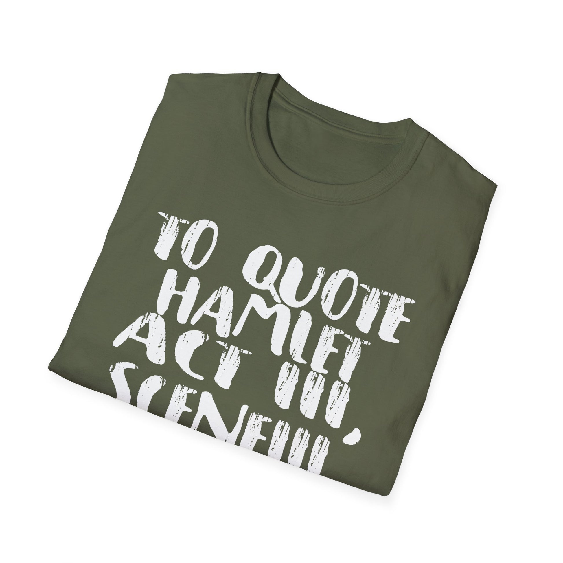 Hamlet Quote T-Shirt — “To quote Hamlet Act III, Scene III, line 92, No.”