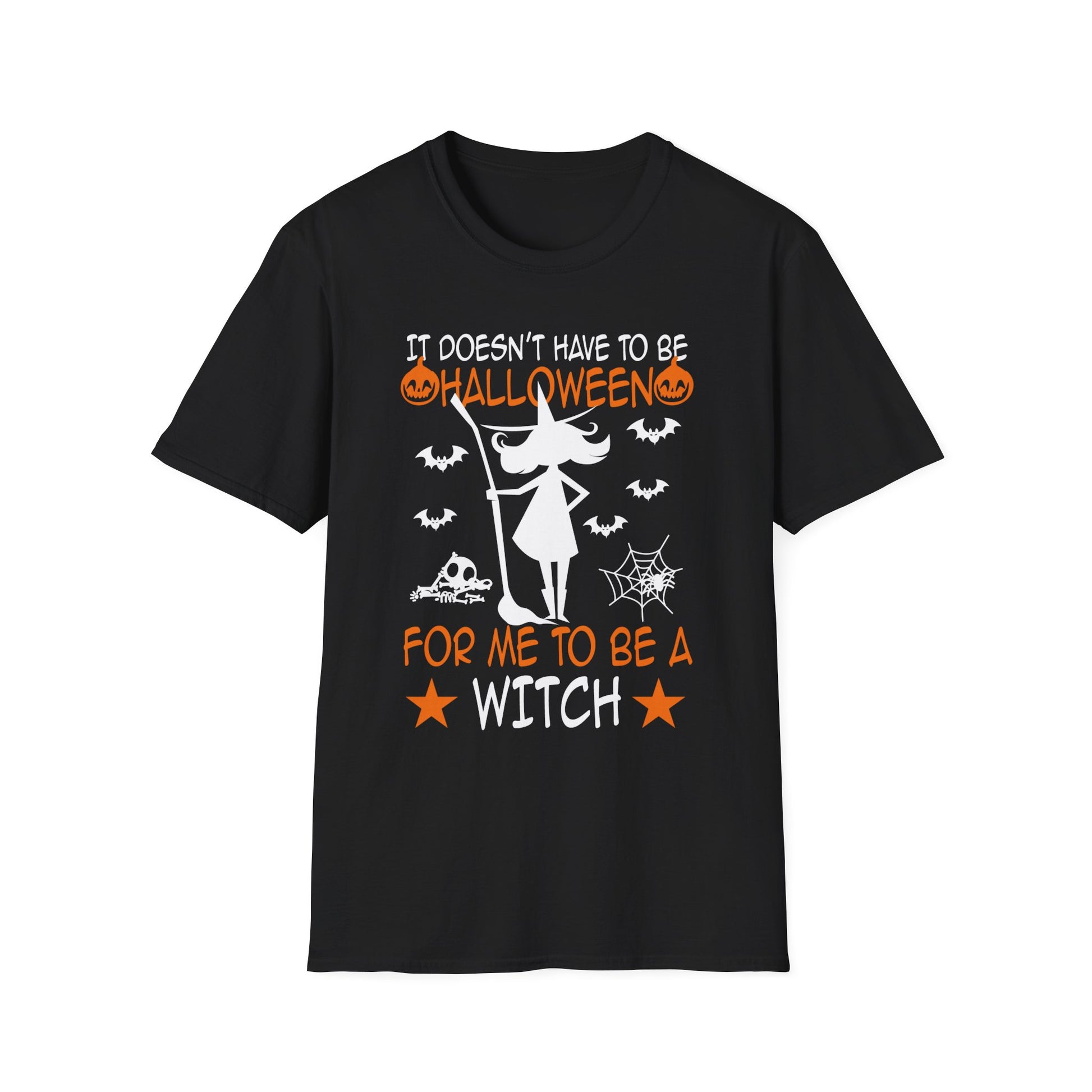 Witch Graphic T-Shirt — "It Doesn't Have to Be Halloween for Me to Be a Witch" Halloween Shirt