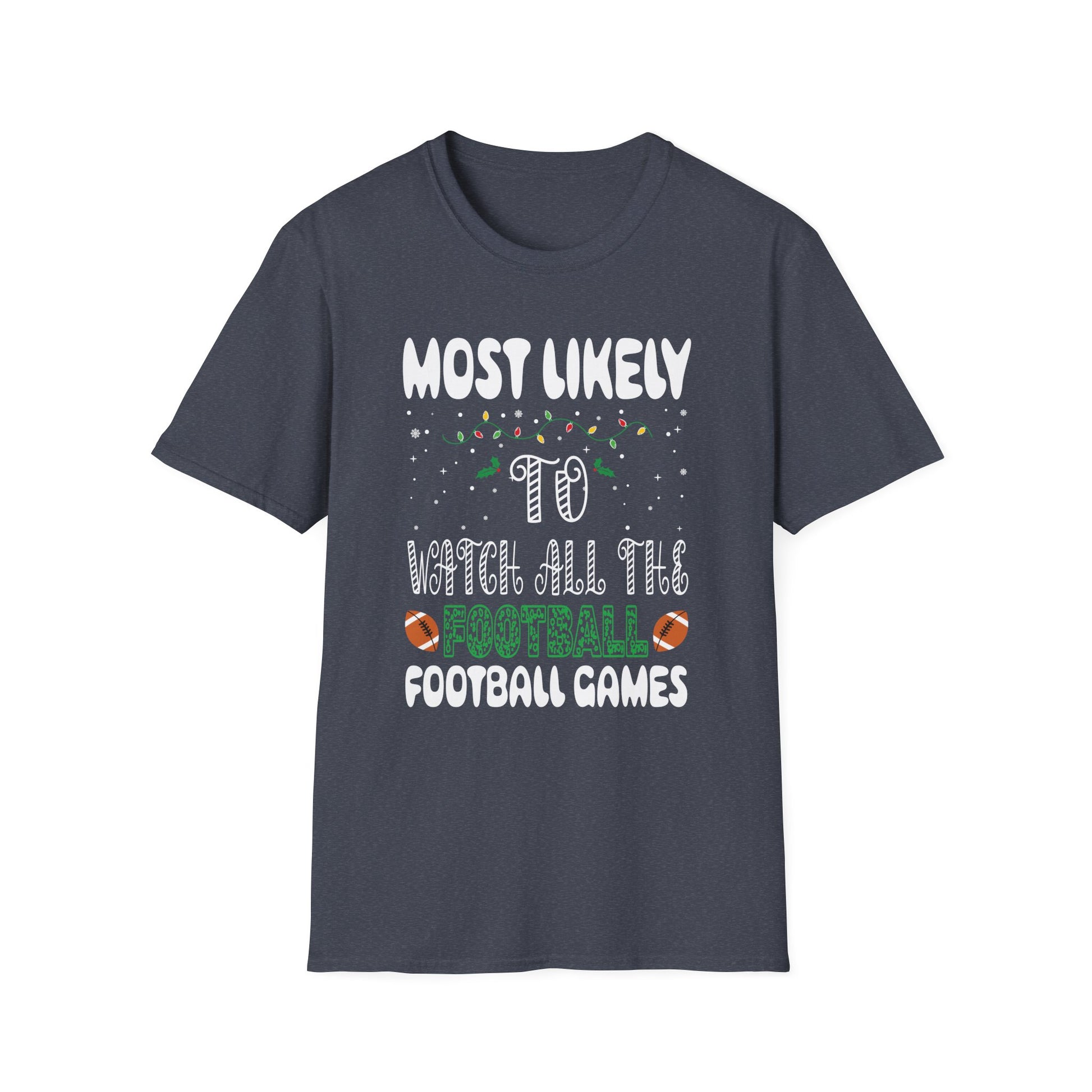 Most Likely To Watch All The Football Games Christmas Xmas Unisex T-Shirt