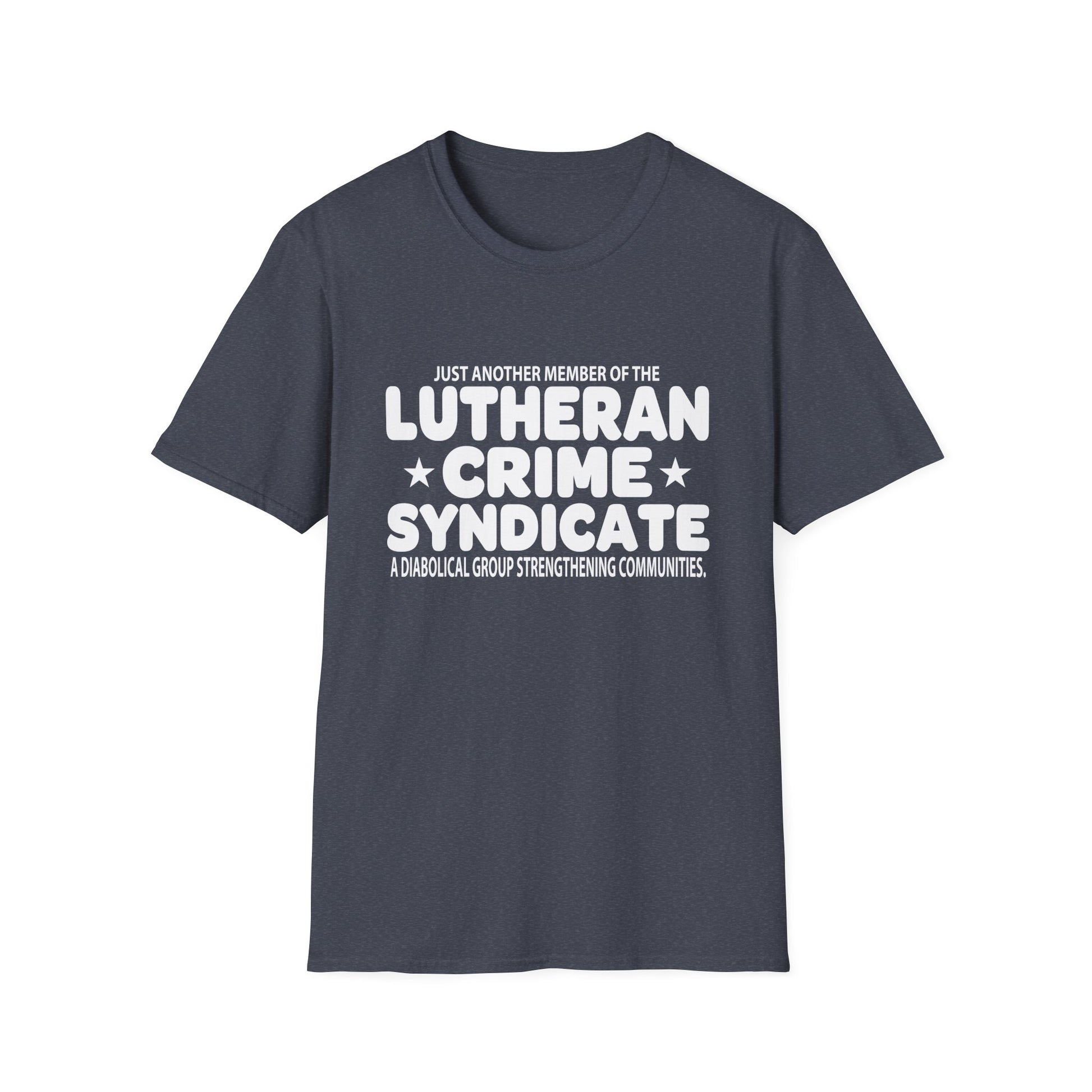 Just Another Member Of The Lutheran Crime Syndicate Unisex T-Shirt