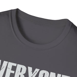 Everyone You Meet Is Fighting A Battle Know Nothing About Unisex T-Shirt