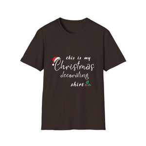 This Is My Christmas Decorating Tee_ Funny Christmas Xmas Unisex Softstyle T-Shirt