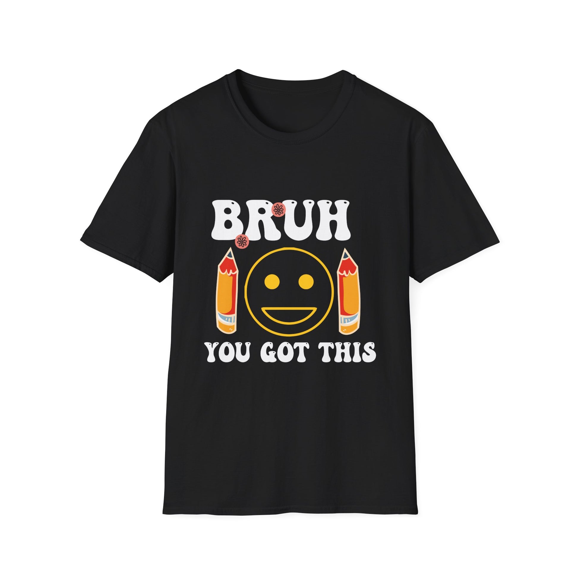Bruh You Got This T-Shirt — Funny Motivational Graphic Tee
