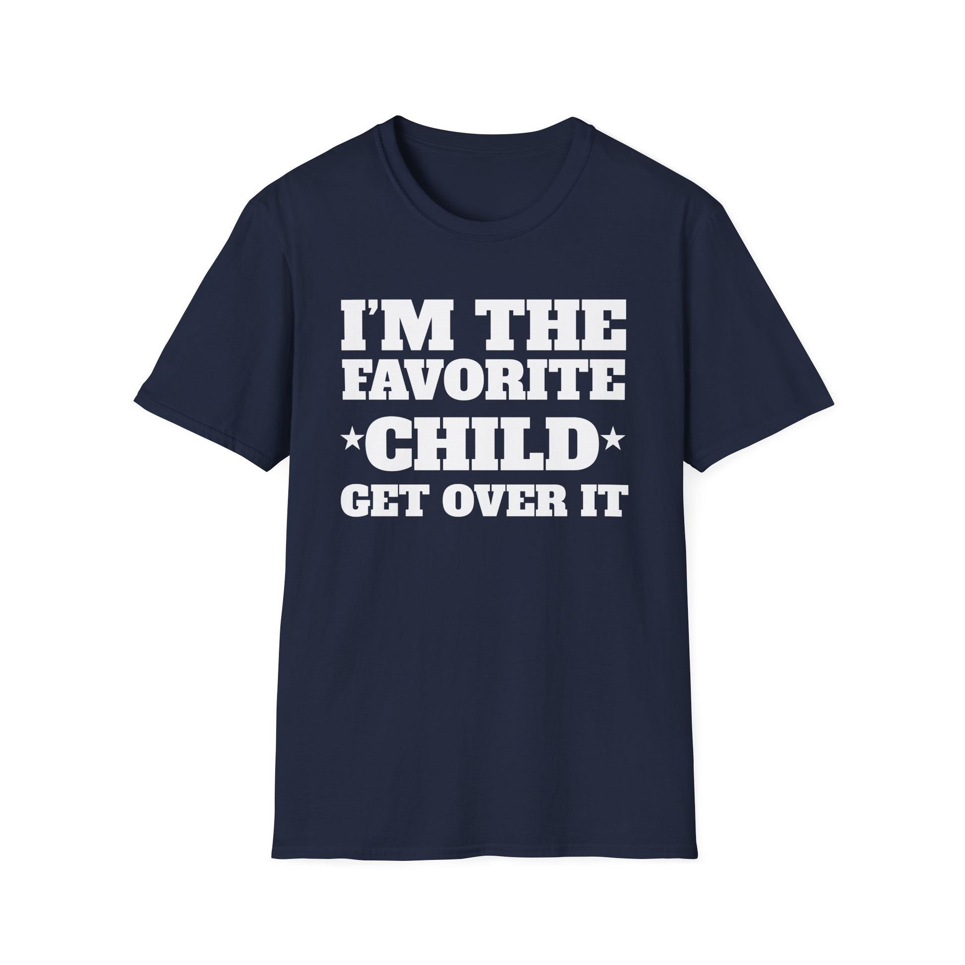 Favorite Child T-Shirt — "I’m the Favorite Child, Get Over It" Funny Family Tee