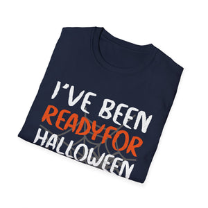 I've Been Ready For Halloween Since Last Halloween Tee Unisex Softstyle T-Shirt