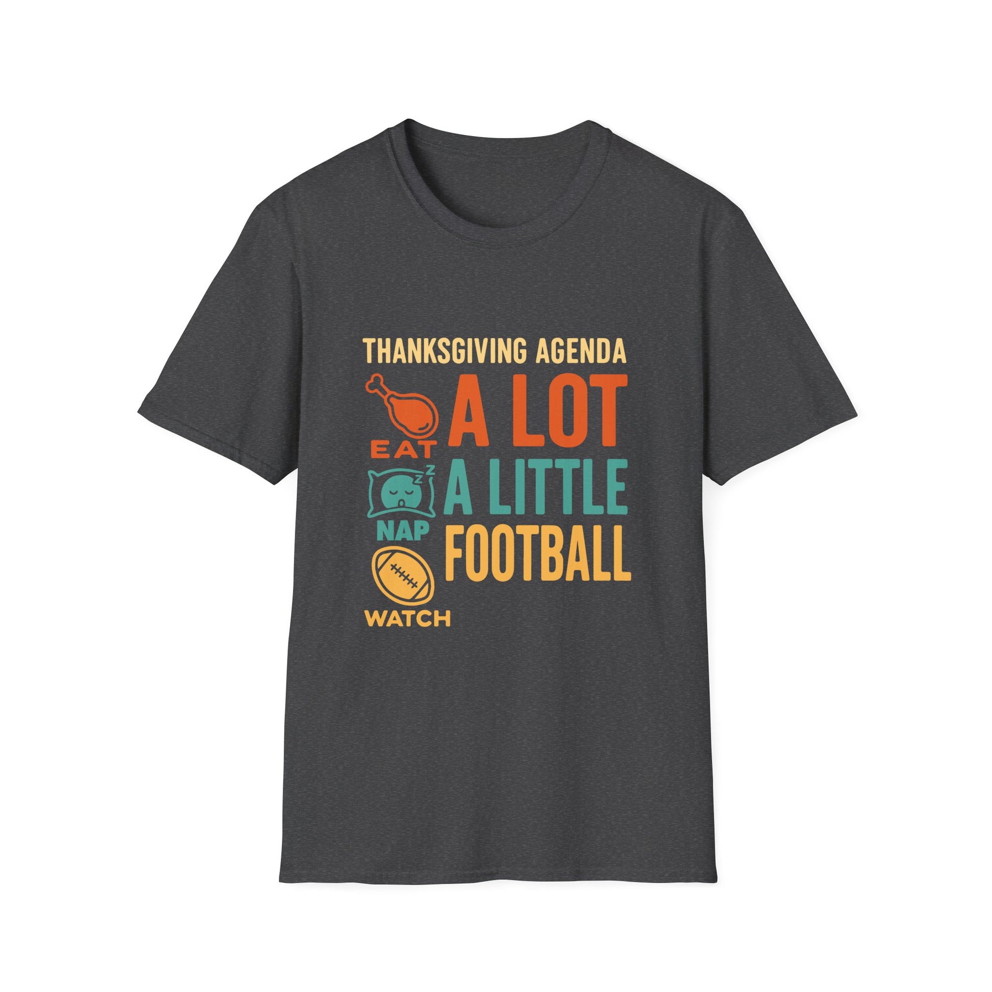 Thanksgiving Agenda - Eat, Nap, Watch Football  Unisex T-Shirt