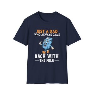 Just A Dad Who Always Came Back With The Milk T-Shirt — Funny Father's Day Dad Tee
