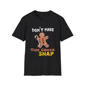 Don’t Make This Ginger Snap T-Shirt — Funny Christmas Gingerbread Holiday Tee