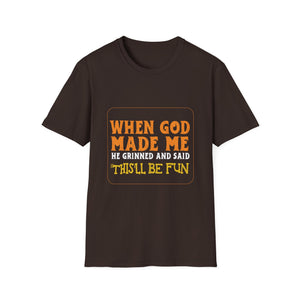 When God Made Me He Grinned And Said 