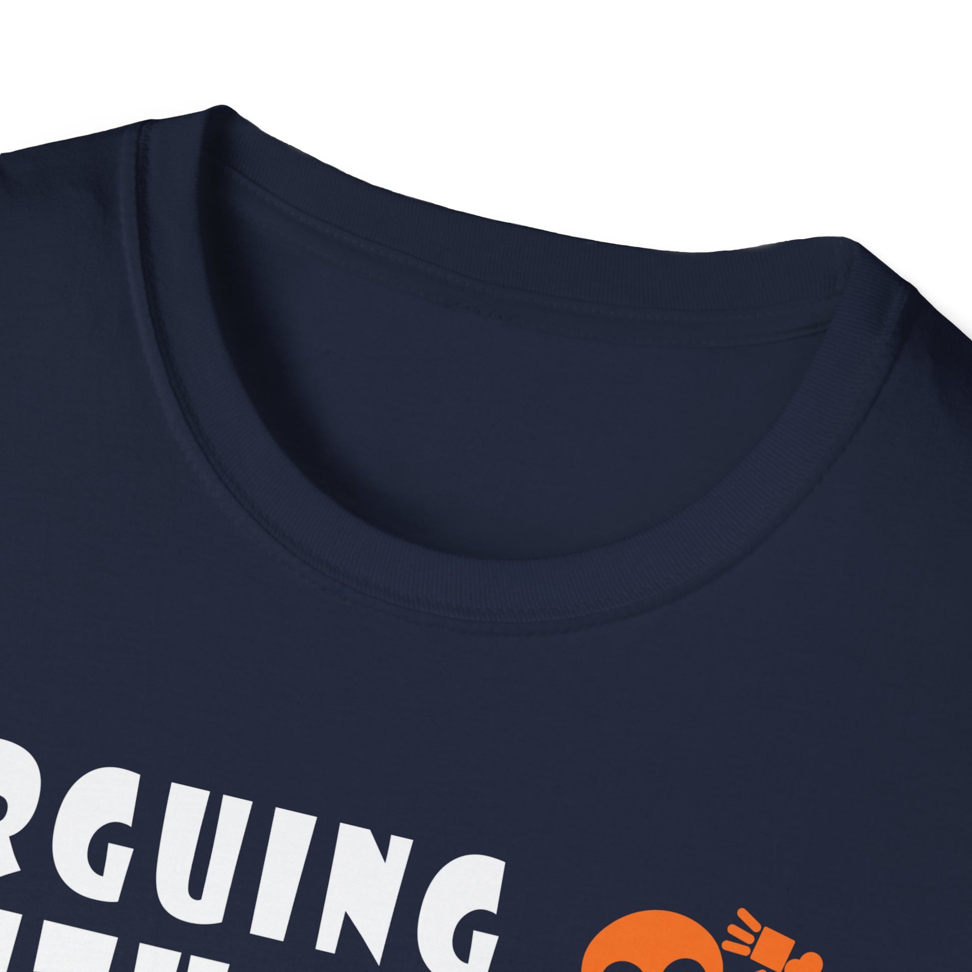 T-Shirt — "Arguing With Me Is Pointless I Knew I Was Wrong 10 Minutes Ago" Skeleton Graphic