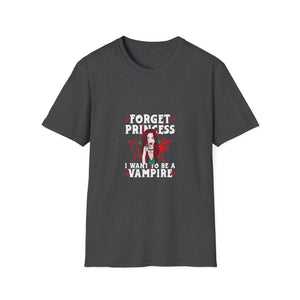 Forget Princess I Want To Be A Vampire T-Shirt — Gothic Vampire Graphic Tee
