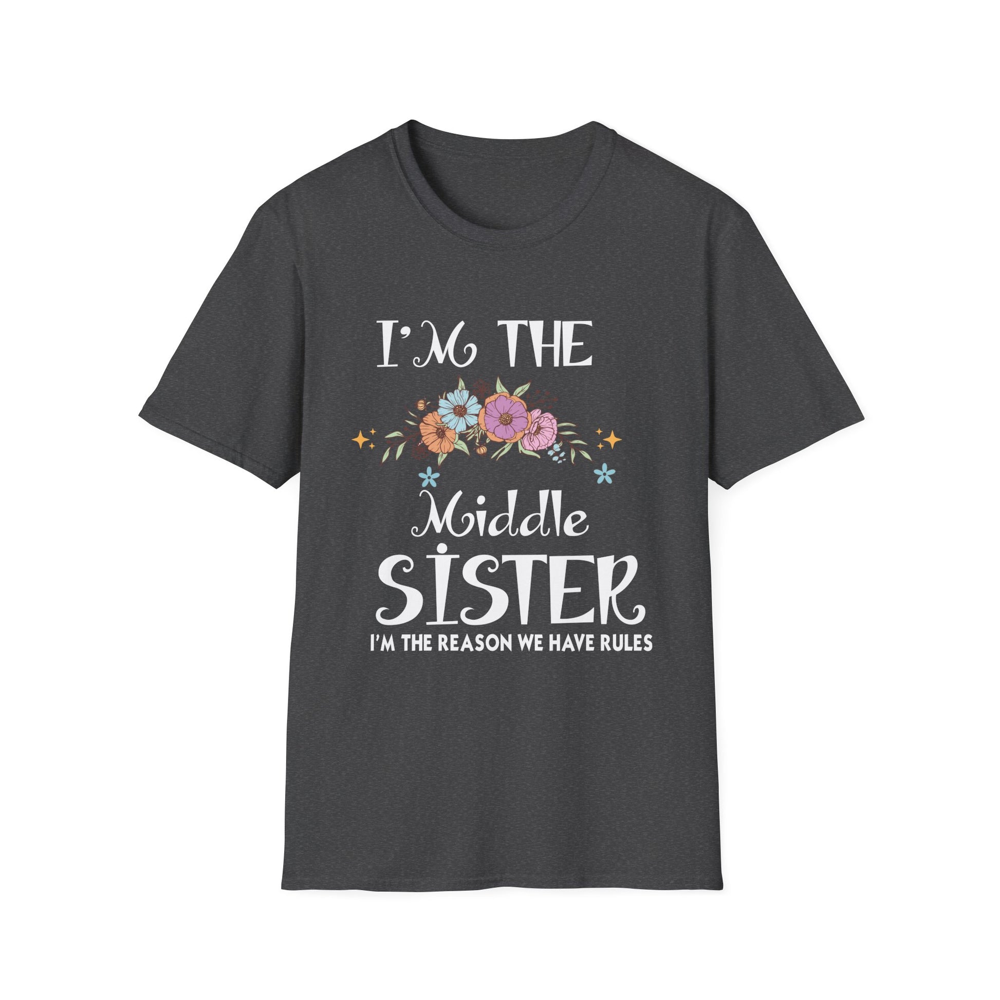 Middle Sister T-Shirt — “I’m the Middle Sister, I’m the Reason We Have Rules” Floral Tee