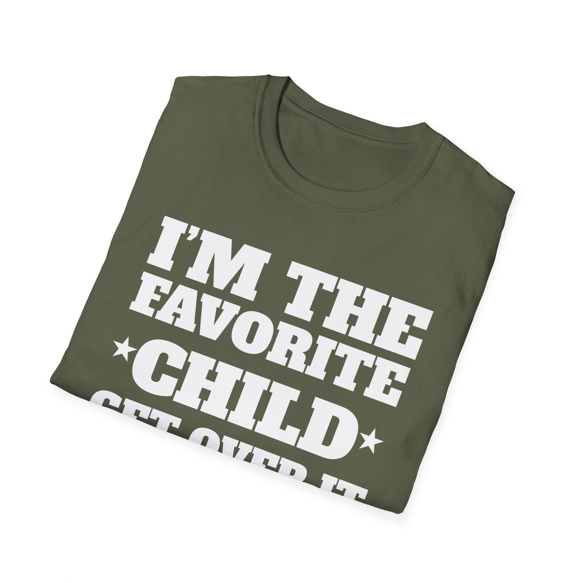 Favorite Child T-Shirt — "I’m the Favorite Child, Get Over It" Funny Family Tee