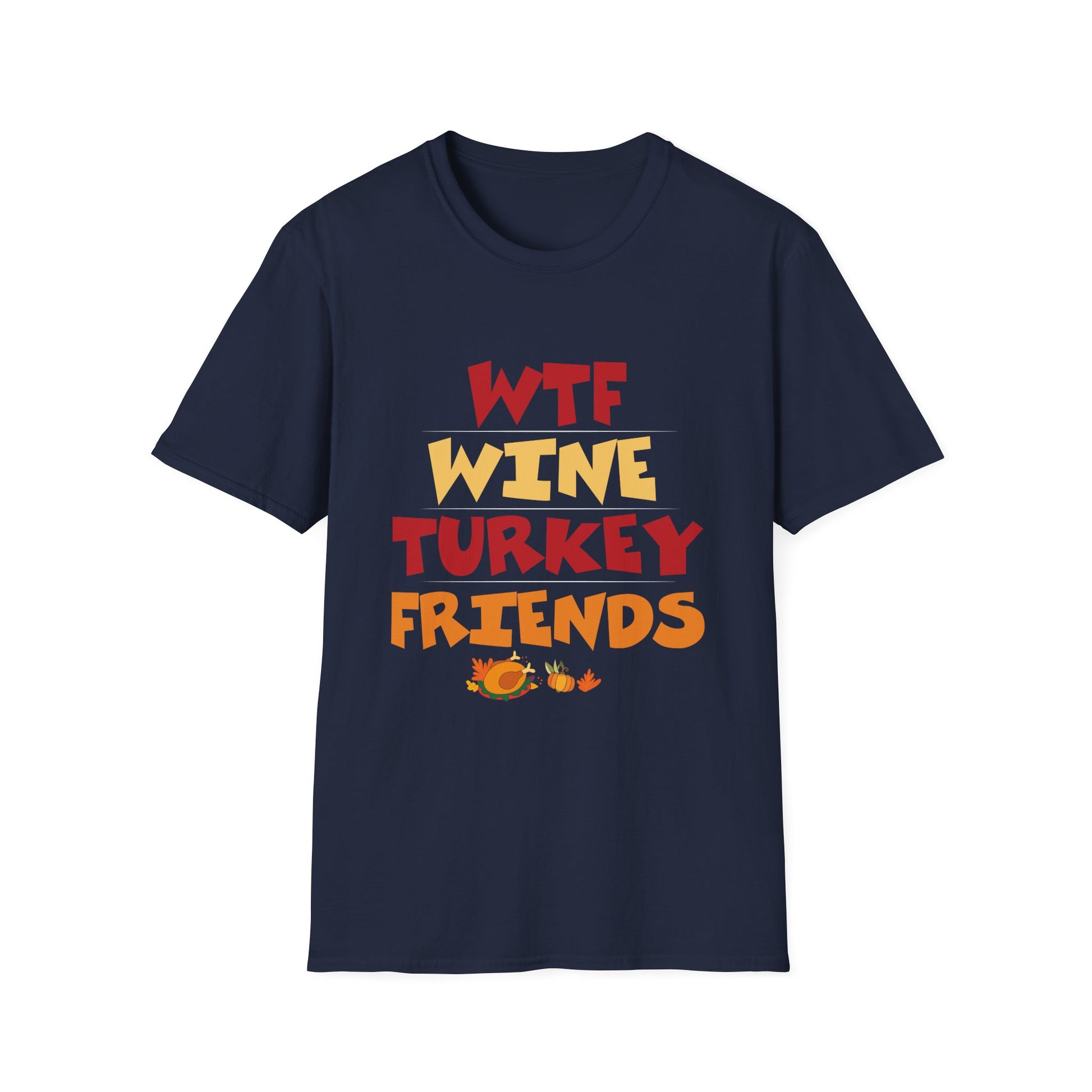 Thanksgiving Fun Unisex T-Shirt - "WTF Wine Turkey Friends" Unisex T-Shirt